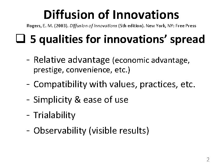 Diffusion of Innovations Rogers, E. M. (2003). Diffusion of innovations (5 th edition). New