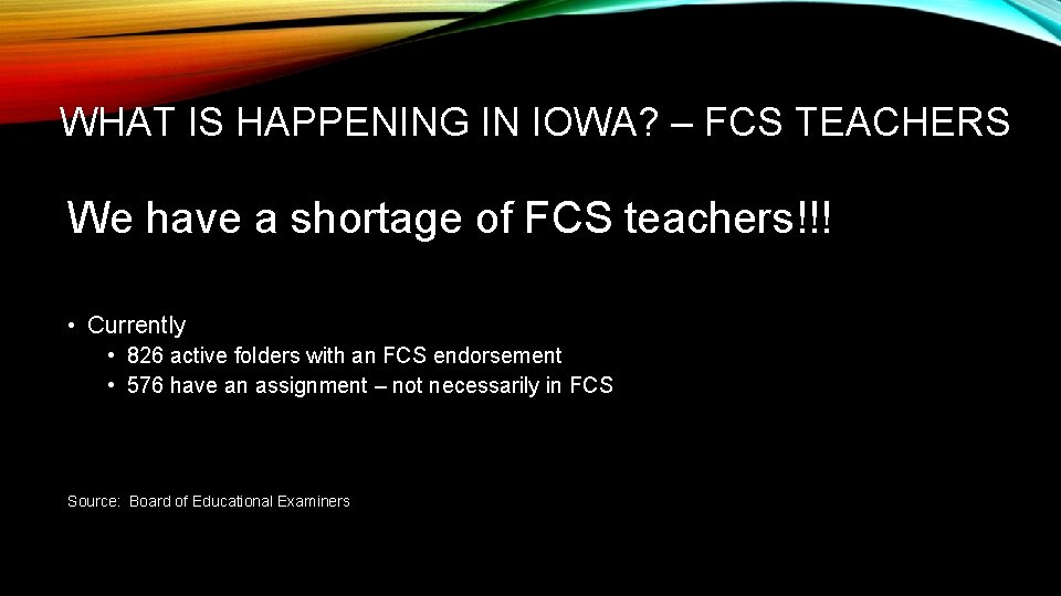 WHAT IS HAPPENING IN IOWA? – FCS TEACHERS We have a shortage of FCS