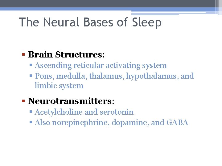 The Neural Bases of Sleep § Brain Structures: § Ascending reticular activating system §