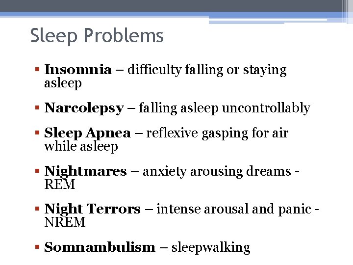 Sleep Problems § Insomnia – difficulty falling or staying asleep § Narcolepsy – falling