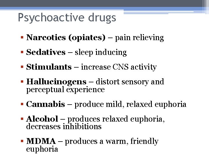 Psychoactive drugs § Narcotics (opiates) – pain relieving § Sedatives – sleep inducing §