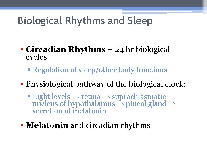 Biological Rhythms and Sleep § Circadian Rhythms – 24 hr biological cycles § Regulation