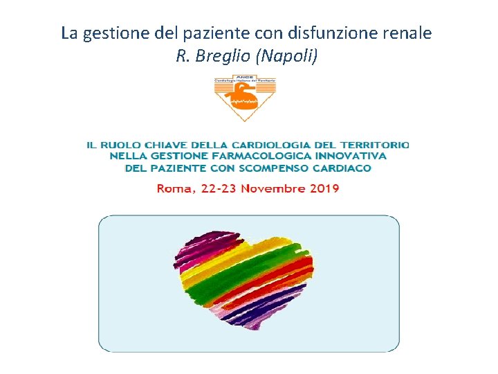 La gestione del paziente con disfunzione renale R. Breglio (Napoli) 