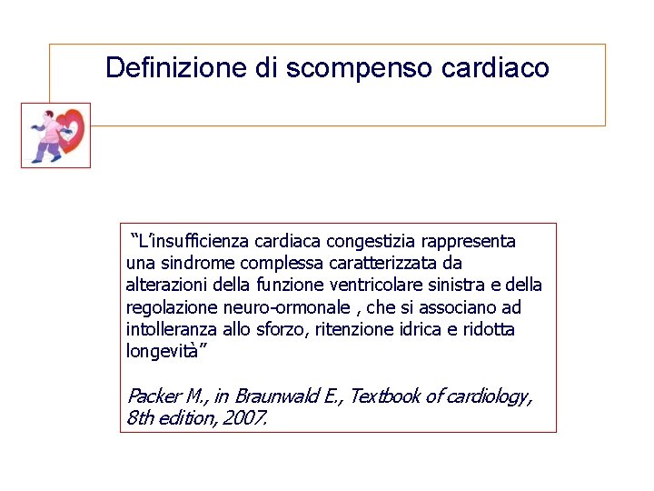 Definizione di scompenso cardiaco “L’insufficienza cardiaca congestizia rappresenta una sindrome complessa caratterizzata da alterazioni