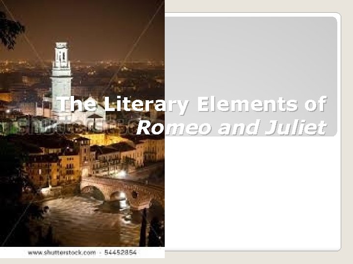 The Literary Elements of Romeo and Juliet 