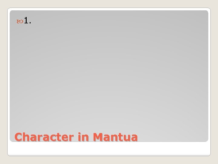  1. Character in Mantua 
