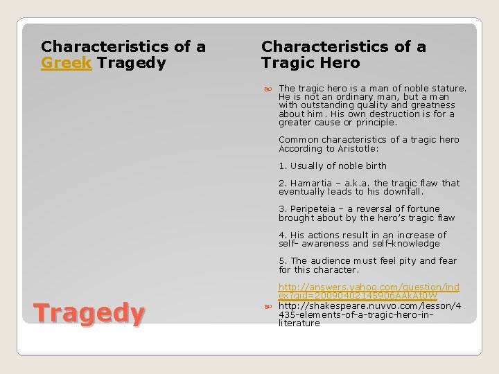 Characteristics of a Greek Tragedy Characteristics of a Tragic Hero The tragic hero is