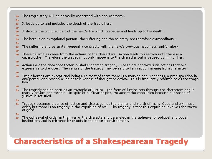  The tragic story will be primarily concerned with one character. It leads up