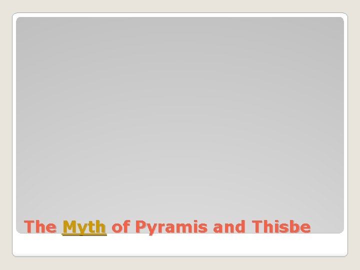 The Myth of Pyramis and Thisbe 