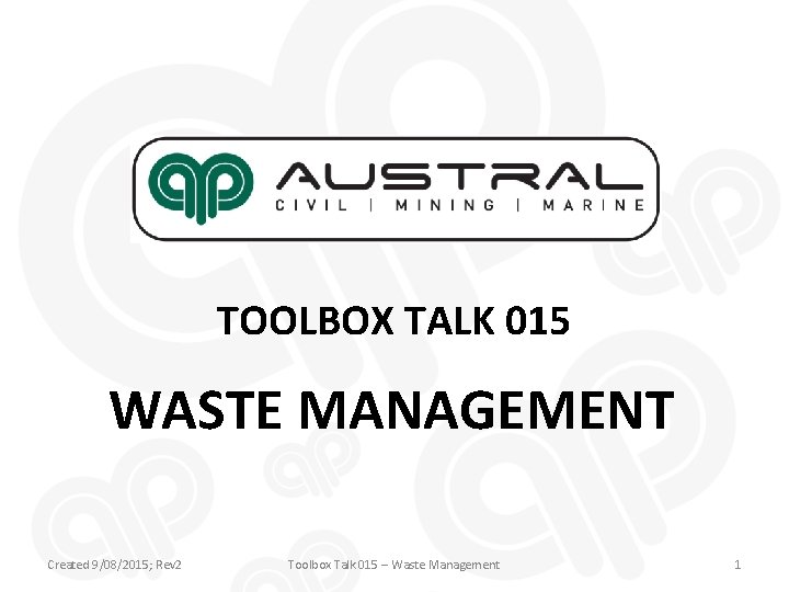 TOOLBOX TALK 015 WASTE MANAGEMENT Created 9/08/2015; Rev 2 Toolbox Talk 015 – Waste