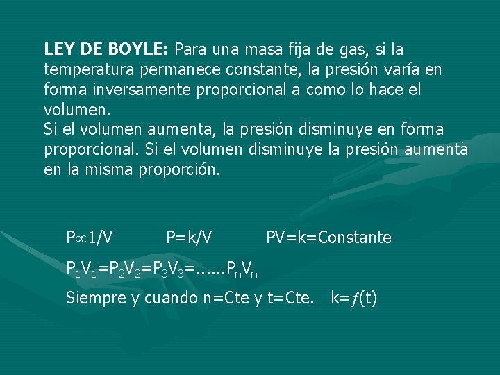 LEY DE BOYLE: Para una masa fija de gas, si la temperatura permanece constante,