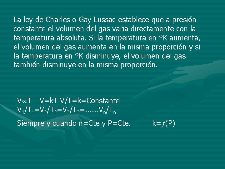 La ley de Charles o Gay Lussac establece que a presión constante el volumen