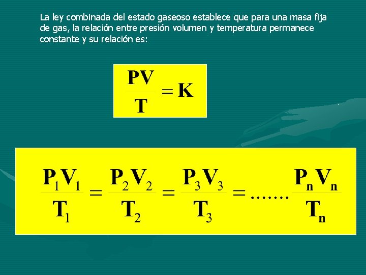 La ley combinada del estado gaseoso establece que para una masa fija de gas,