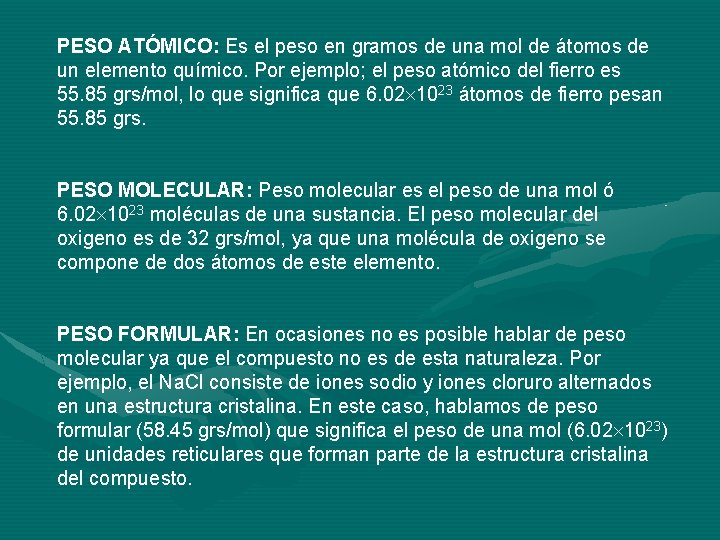 PESO ATÓMICO: Es el peso en gramos de una mol de átomos de un