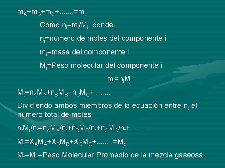 m. A+m. B+m. C+. . . . =mt Como ni=mi/Mi, donde: ni=numero de moles
