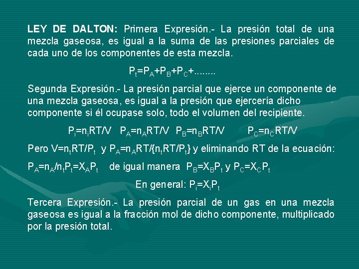 LEY DE DALTON: Primera Expresión. - La presión total de una mezcla gaseosa, es