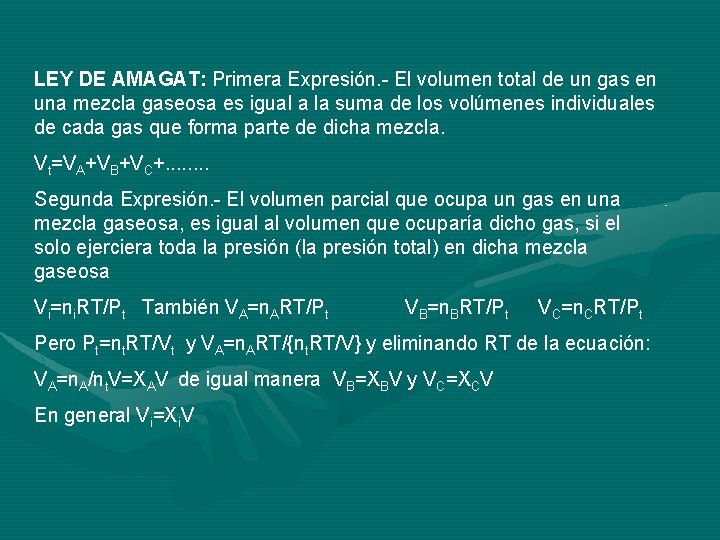 LEY DE AMAGAT: Primera Expresión. - El volumen total de un gas en una