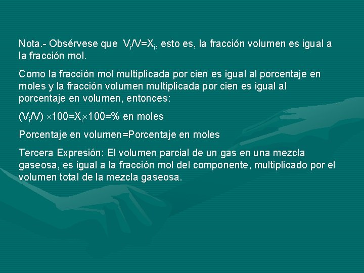 Nota. - Obsérvese que Vi/V=Xi, esto es, la fracción volumen es igual a la