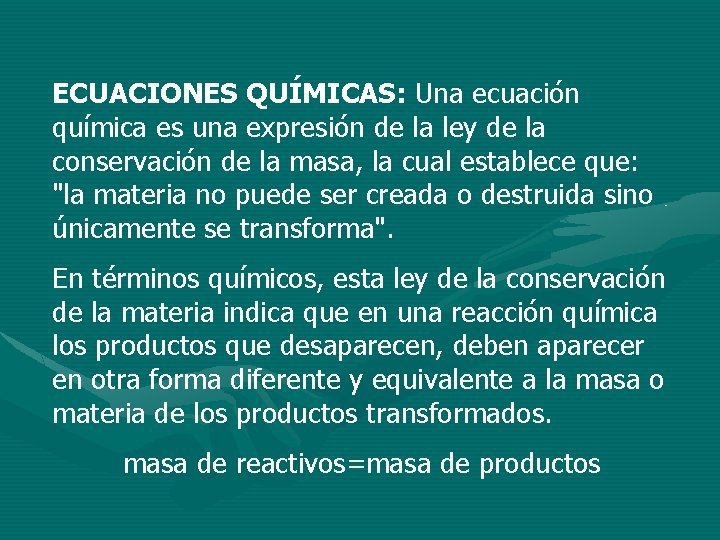 ECUACIONES QUÍMICAS: Una ecuación química es una expresión de la ley de la conservación