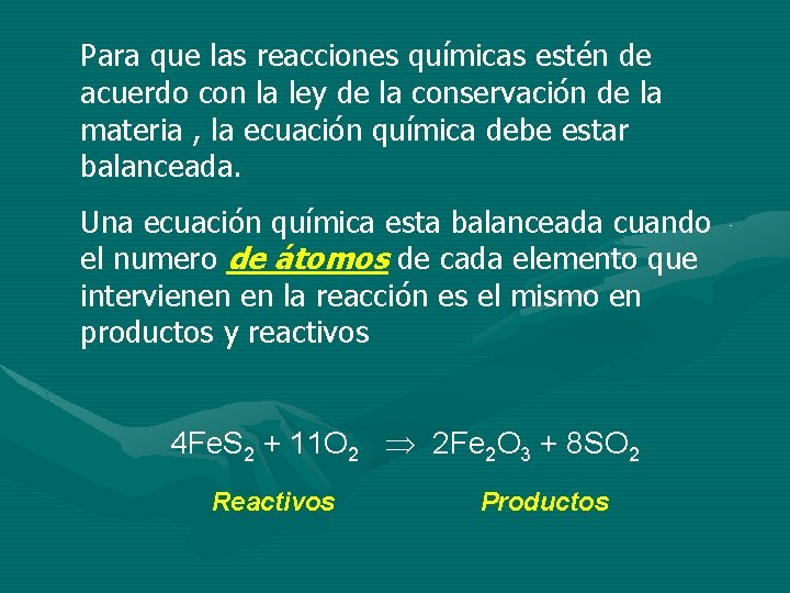 Para que las reacciones químicas estén de acuerdo con la ley de la conservación