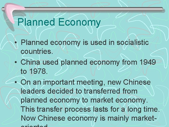 Planned Economy • Planned economy is used in socialistic countries. • China used planned