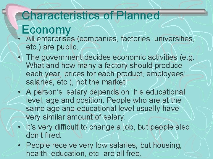 Characteristics of Planned Economy • All enterprises (companies, factories, universities, etc. ) are public.