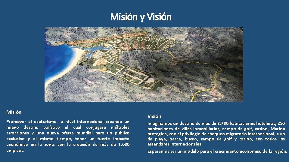Misión y Visión Misión Promover el ecoturismo a nivel internacional creando un nuevo destino