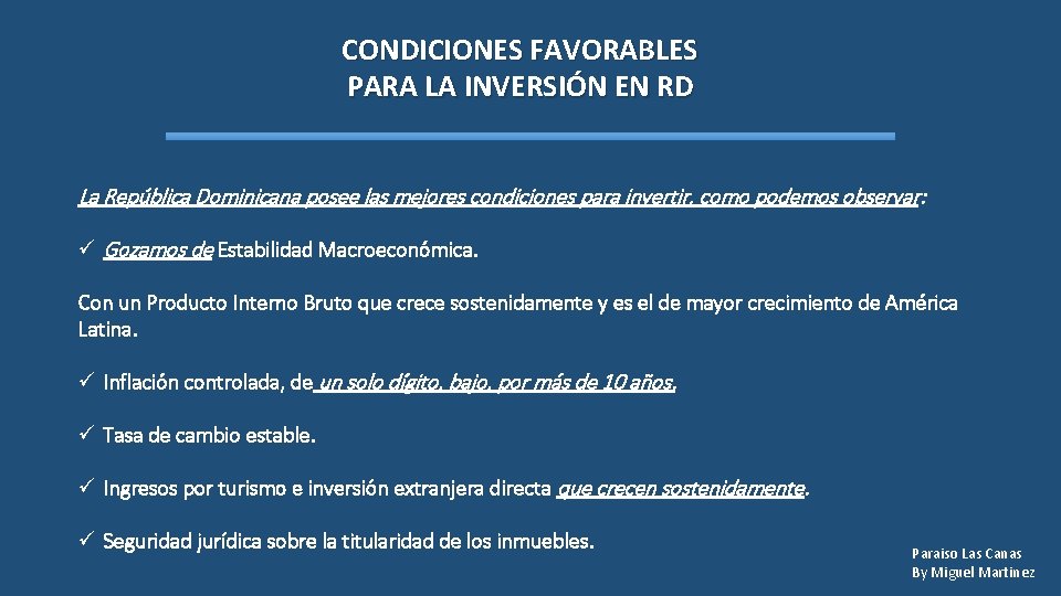 CONDICIONES FAVORABLES PARA LA INVERSIÓN EN RD La República Dominicana posee las mejores condiciones