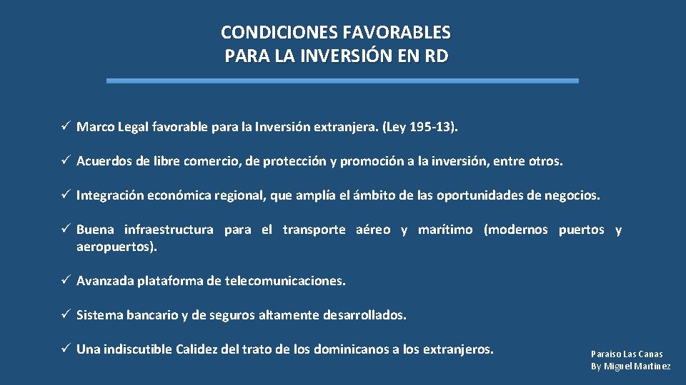 CONDICIONES FAVORABLES PARA LA INVERSIÓN EN RD ü Marco Legal favorable para la Inversión