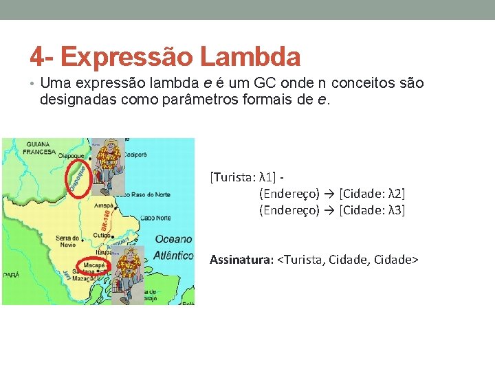 4 - Expressão Lambda • Uma expressão lambda e é um GC onde n