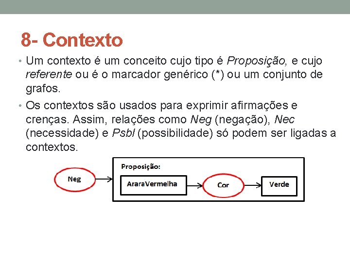 8 - Contexto • Um contexto é um conceito cujo tipo é Proposição, e