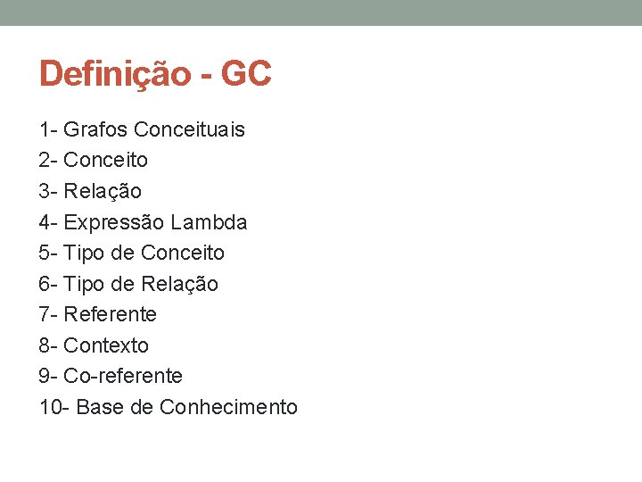 Definição - GC 1 - Grafos Conceituais 2 - Conceito 3 - Relação 4