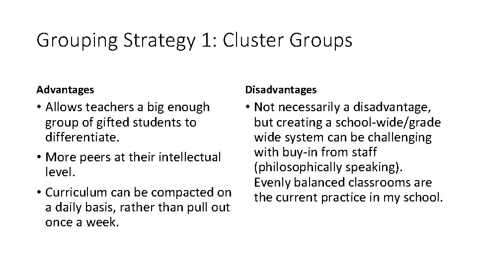 Grouping Strategy 1: Cluster Groups Advantages Disadvantages • Allows teachers a big enough •