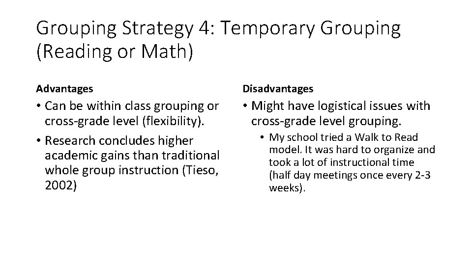 Grouping Strategy 4: Temporary Grouping (Reading or Math) Advantages Disadvantages • Can be within