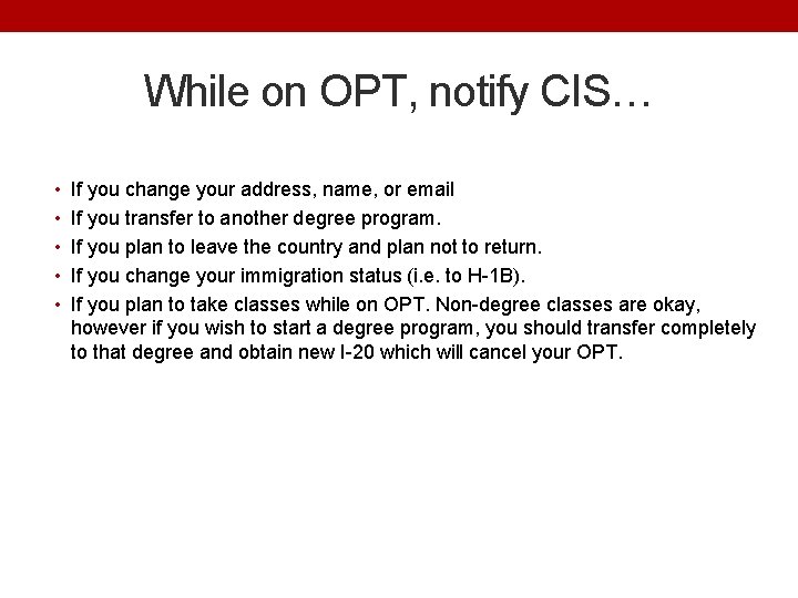While on OPT, notify CIS… • If you change your address, name, or email
