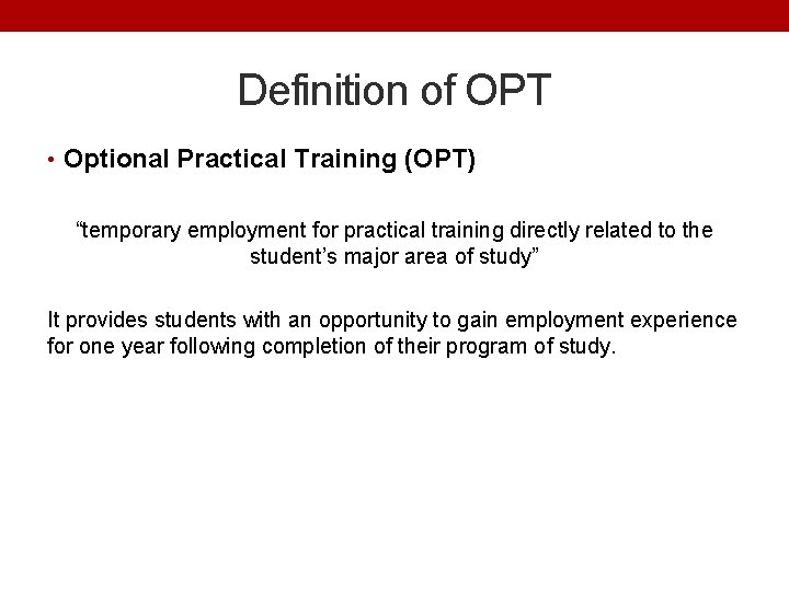 Definition of OPT • Optional Practical Training (OPT) “temporary employment for practical training directly