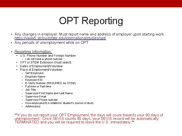 OPT Reporting • Any changes in employer. Must report name and address of employer OPT Reporting • Any changes in employer. Must report name and address of employer