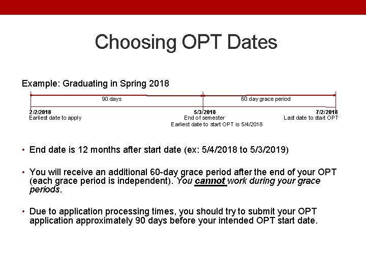 Choosing OPT Dates Example: Graduating in Spring 2018 90 days 2/2/2018 Earliest date to
