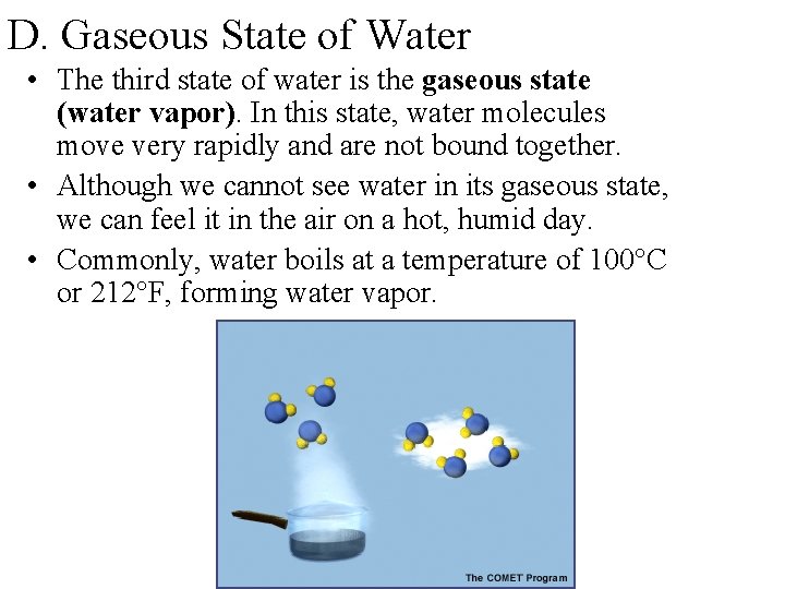 D. Gaseous State of Water • The third state of water is the gaseous