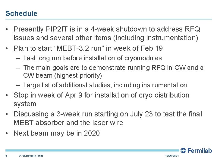 Schedule • Presently PIP 2 IT is in a 4 -week shutdown to address
