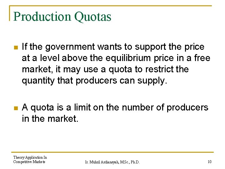 Production Quotas n If the government wants to support the price at a level