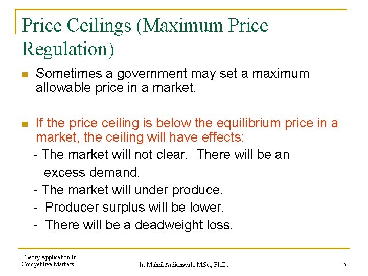 Price Ceilings (Maximum Price Regulation) n n Sometimes a government may set a maximum