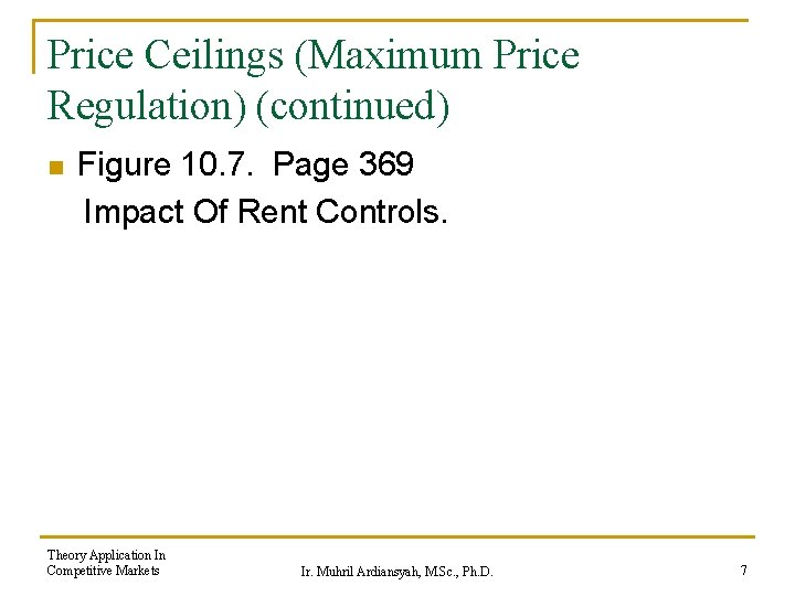 Price Ceilings (Maximum Price Regulation) (continued) n Figure 10. 7. Page 369 Impact Of