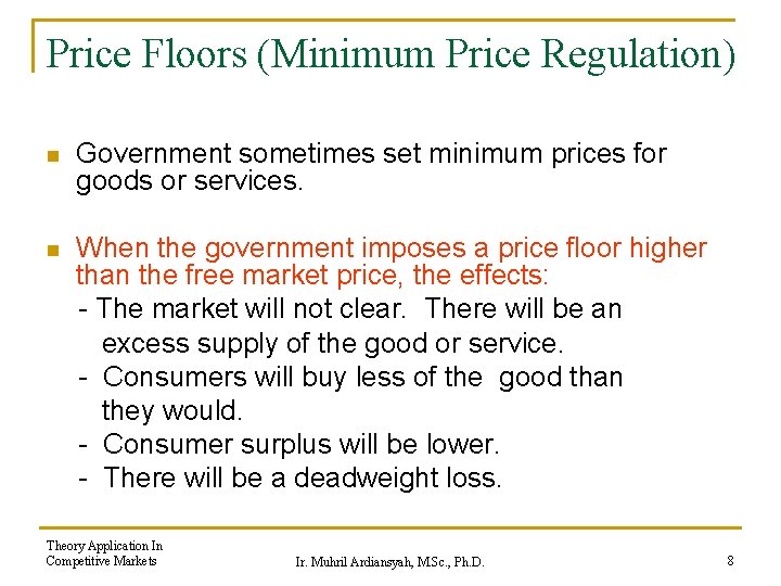 Price Floors (Minimum Price Regulation) n Government sometimes set minimum prices for goods or