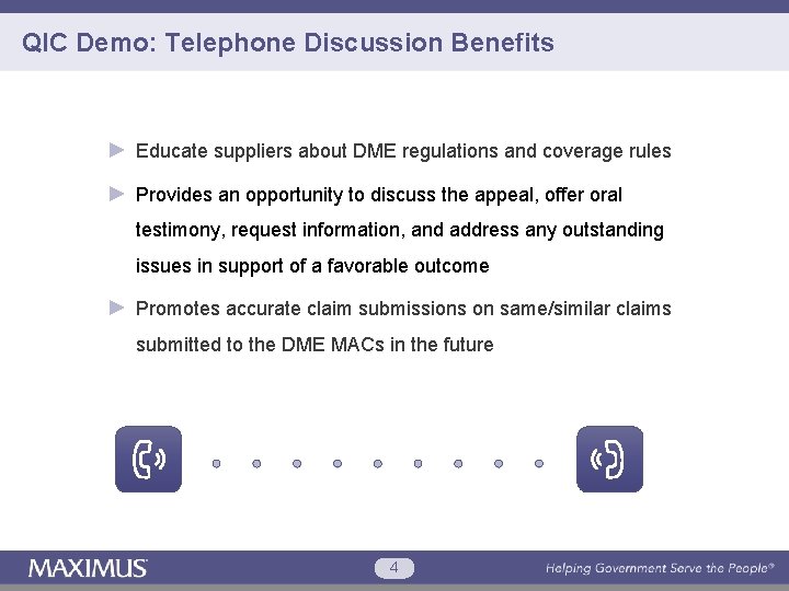 QIC Demo: Telephone Discussion Benefits ► Educate suppliers about DME regulations and coverage rules