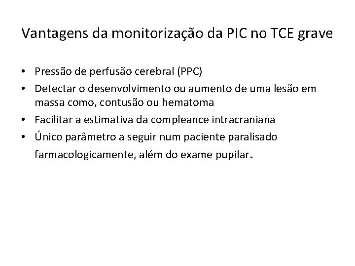 Vantagens da monitorização da PIC no TCE grave • Pressão de perfusão cerebral (PPC)