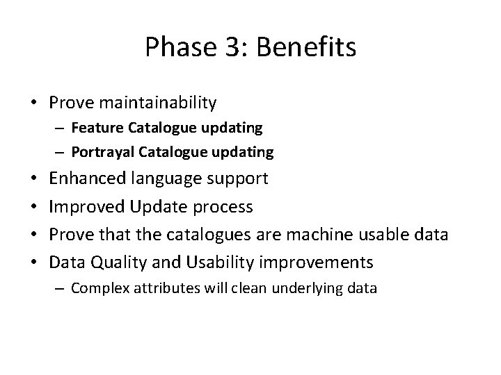Phase 3: Benefits • Prove maintainability – Feature Catalogue updating – Portrayal Catalogue updating