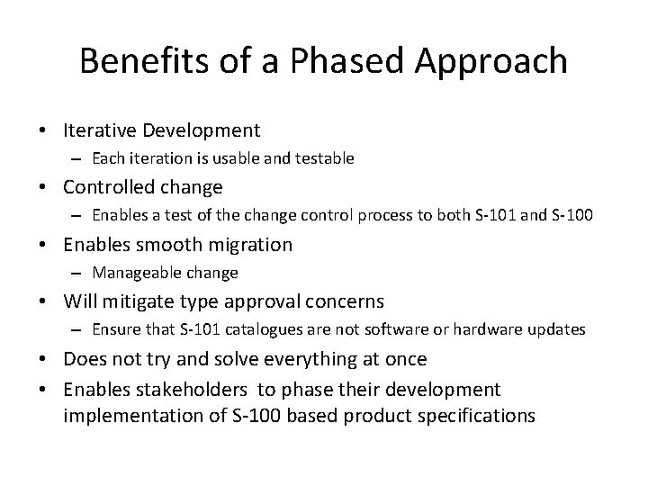 Benefits of a Phased Approach • Iterative Development – Each iteration is usable and