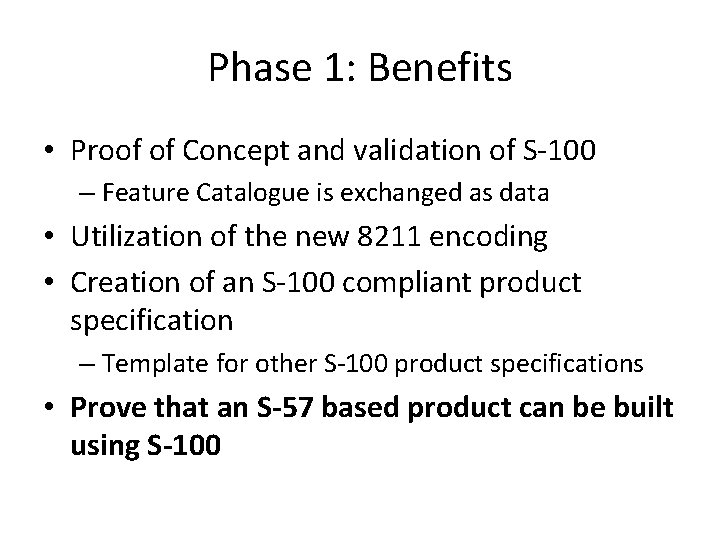 Phase 1: Benefits • Proof of Concept and validation of S-100 – Feature Catalogue