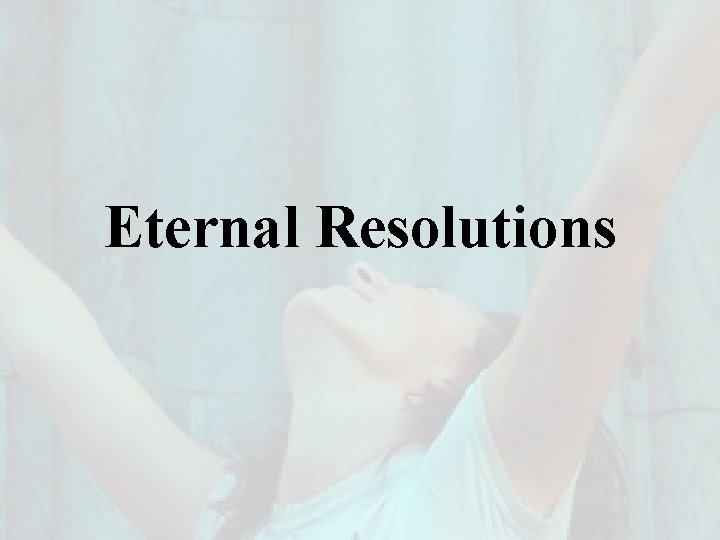 Eternal Resolutions 